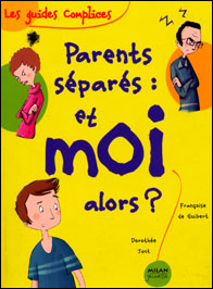 Parents séparés : et moi alors ?