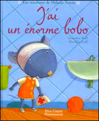 Les aventures de Mélanie Souris: j’ai un énorme bobo