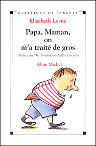 Papa, Maman, on m'a traité de gros